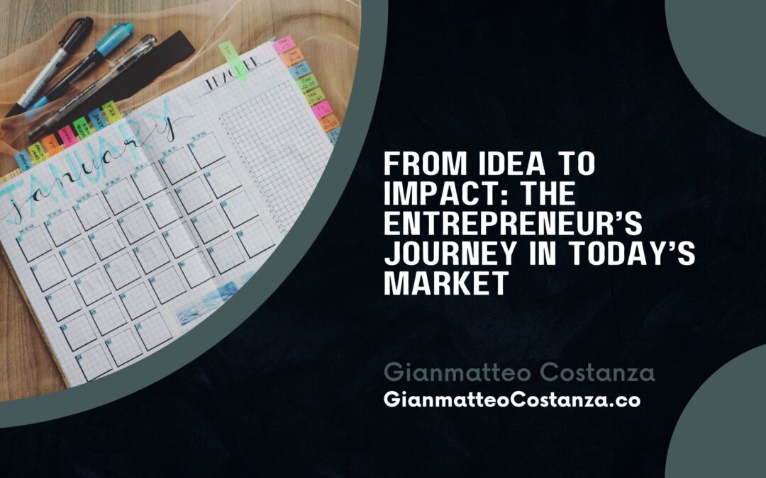 From Idea to Impact: The Entrepreneur’s Journey in Today’s Market